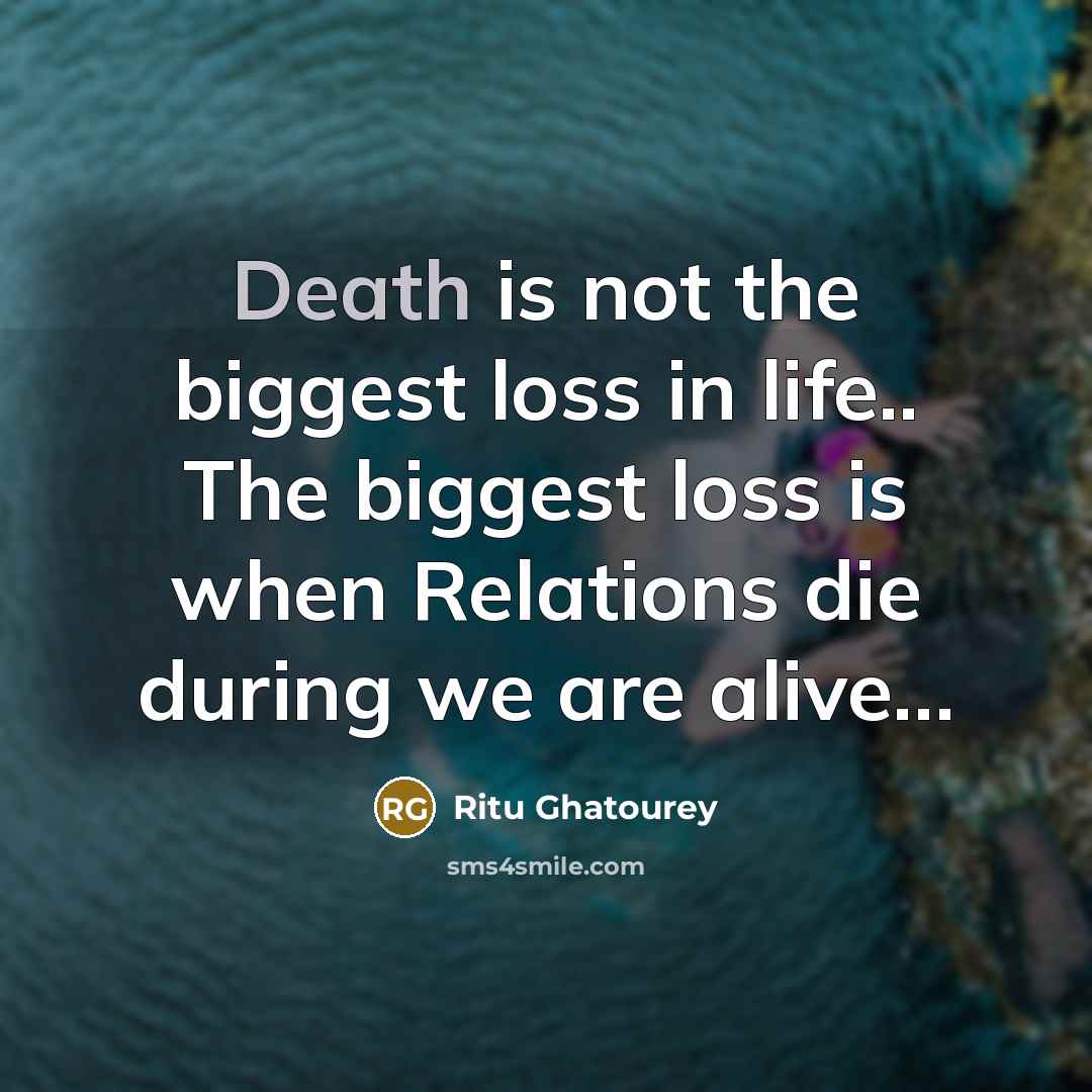 “Death is not the biggest loss in life.. The biggest…” quote by Ritu Ghatourey