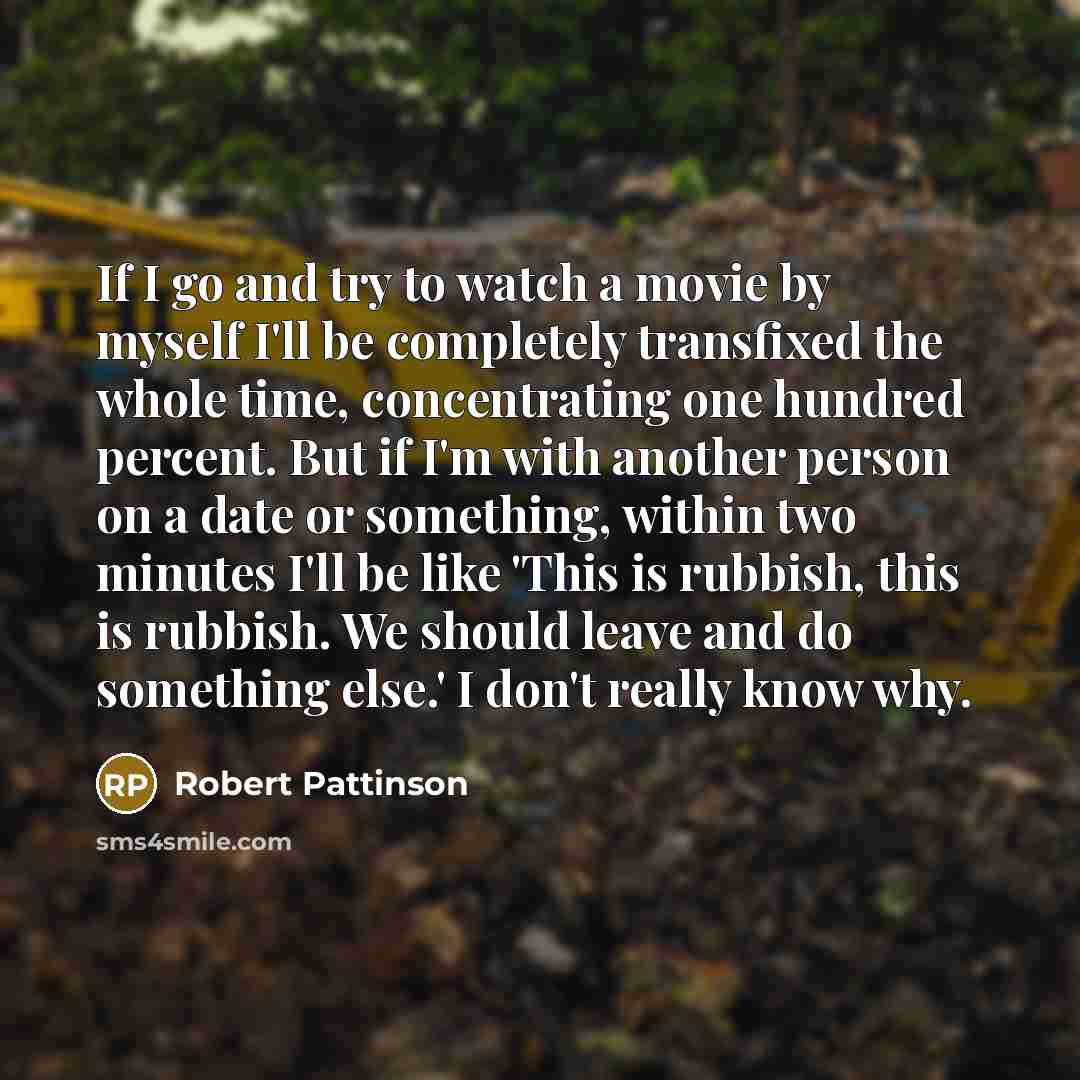 “If I go and try to watch a movie by…” quote by Robert Pattinson