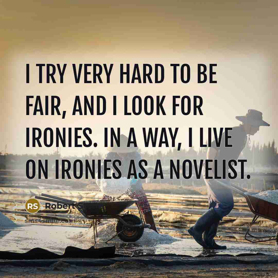 “I try very hard to be fair, and I look…” quote by Robert Stone
