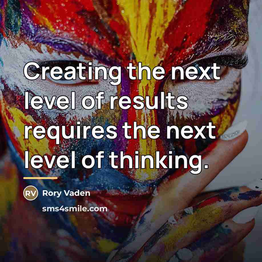 “Creating the next level of results requires the next level…” quote by Rory Vaden