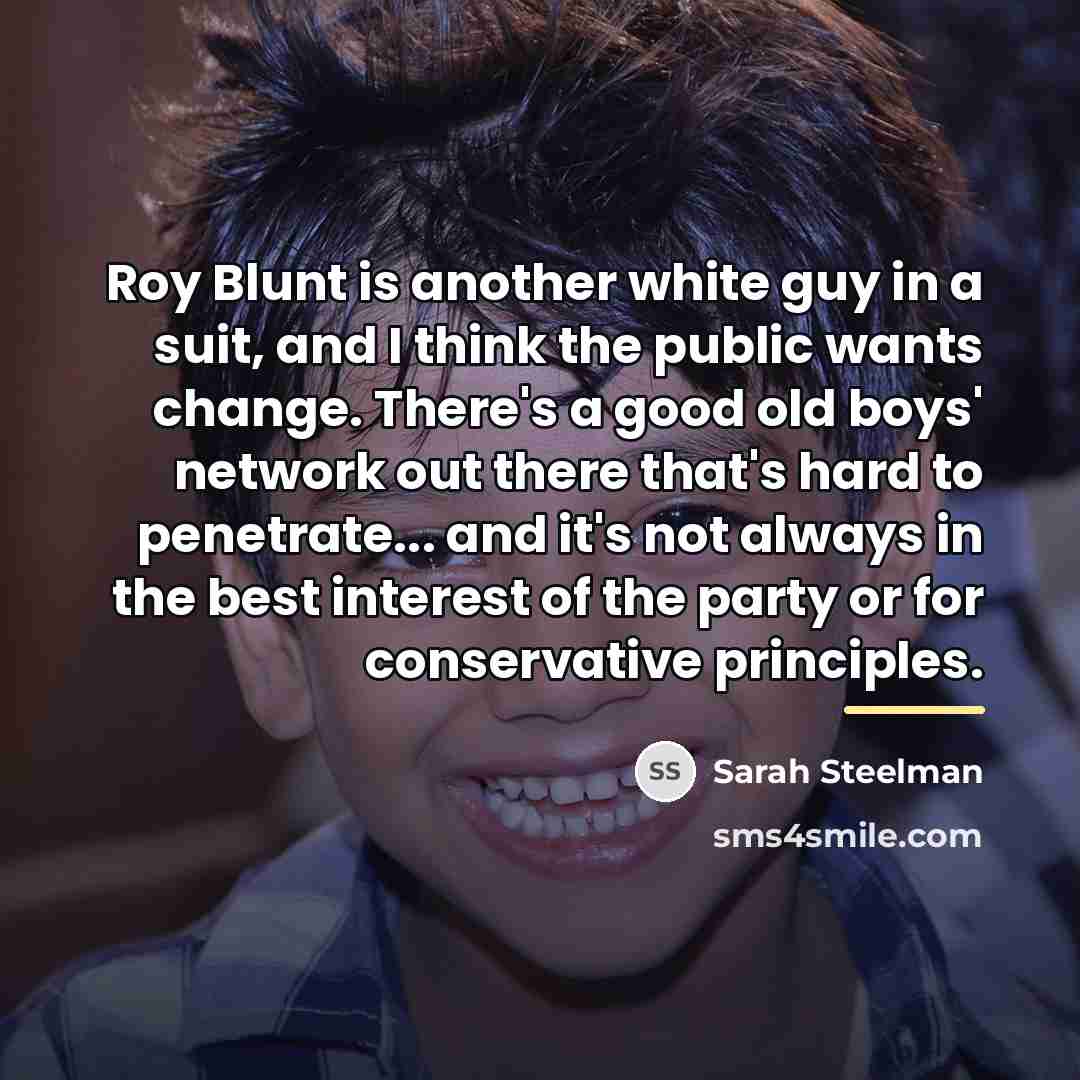 “Roy Blunt is another white guy in a suit, and…” quote by Sarah Steelman