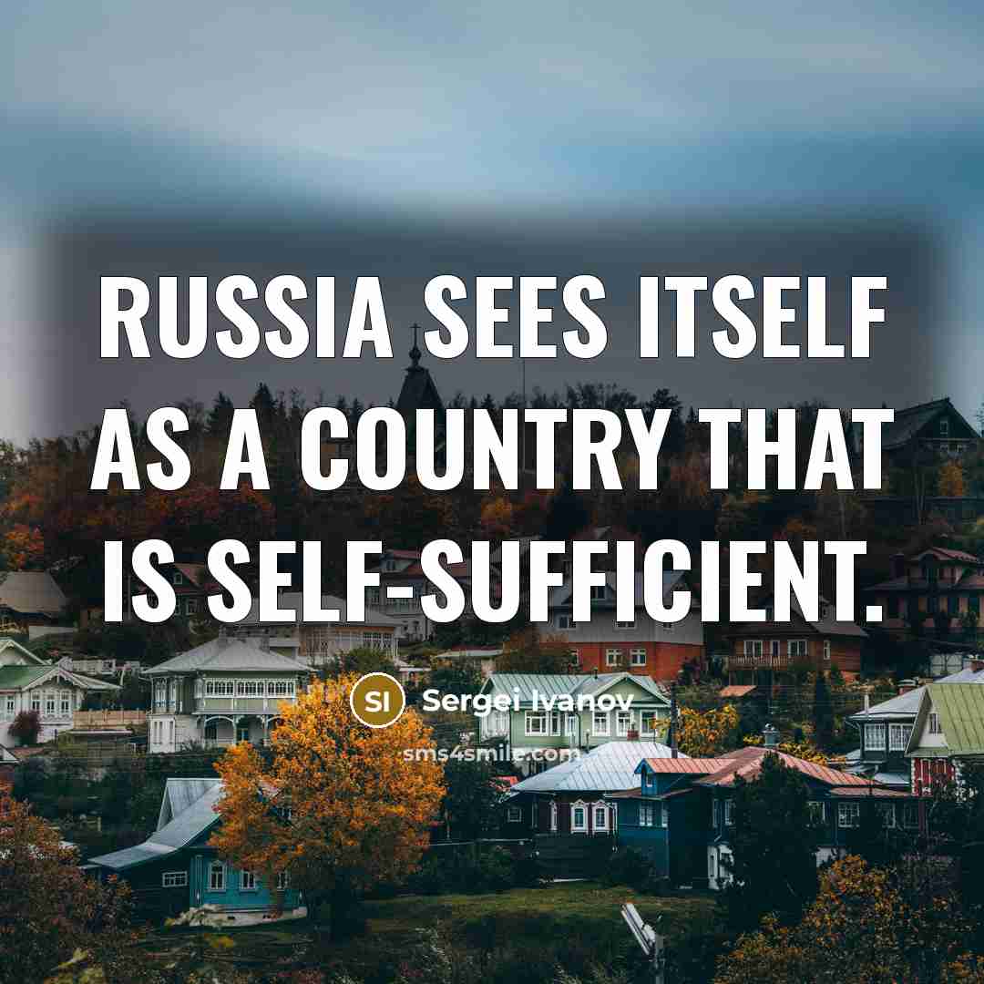 “Russia sees itself as a country that is self-sufficient.…” quote by Sergei Ivanov