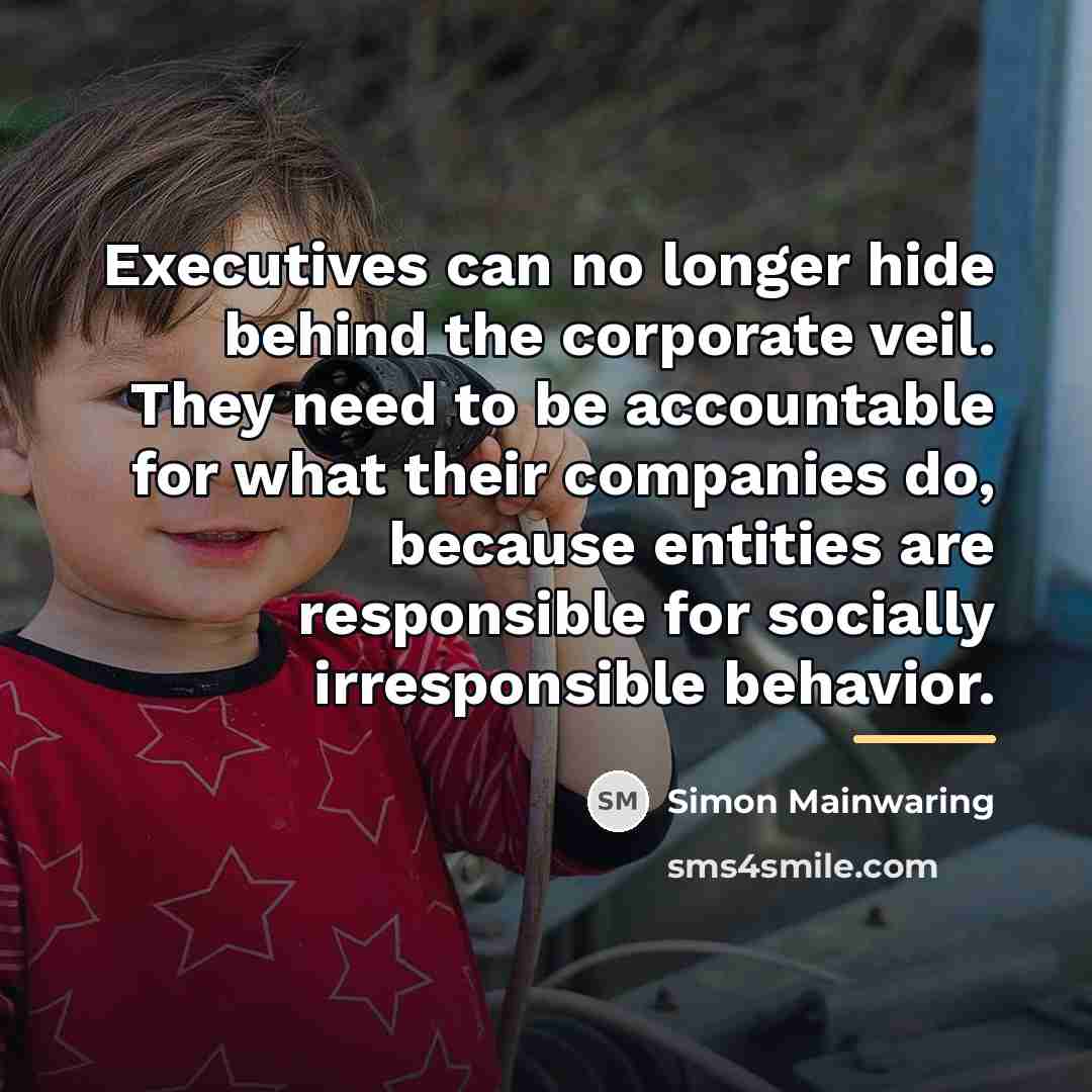 “Executives can no longer hide behind the corporate veil. They…” quote by Simon Mainwaring