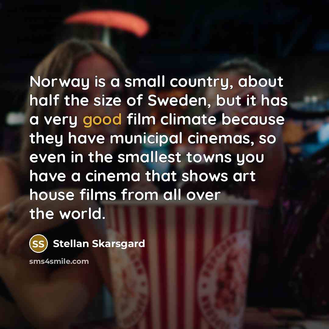 “Norway is a small country, about half the size of…” quote by Stellan Skarsgard