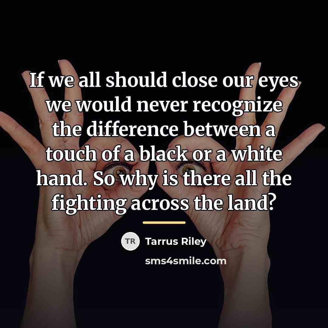 “If we all should close our eyes we would never…” quote by Tarrus Riley