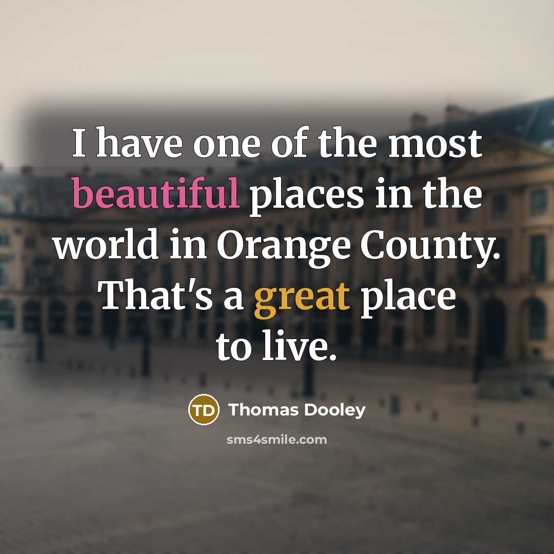 “I have one of the most beautiful places in the…” quote by Thomas Dooley