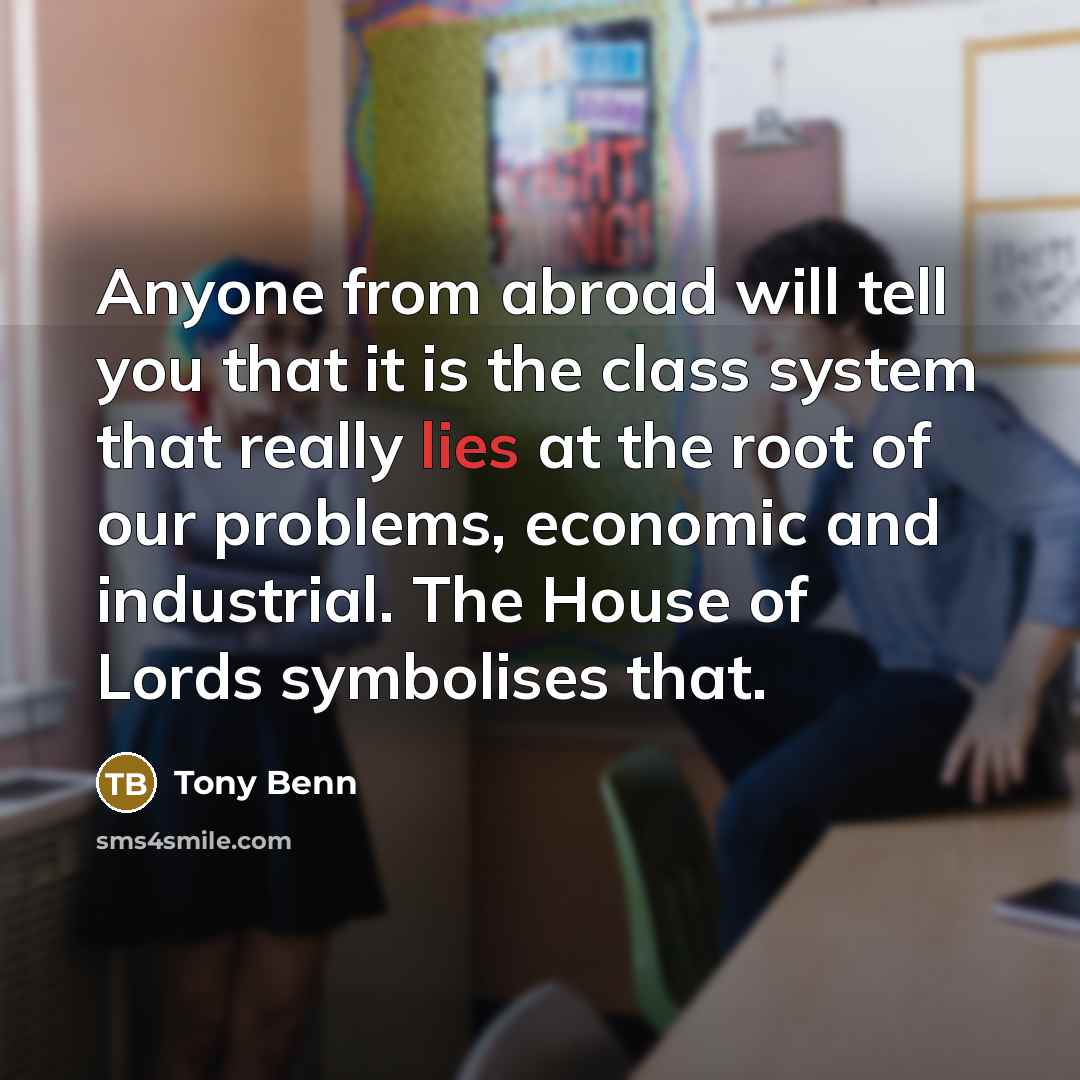 “Anyone from abroad will tell you that it is the…” quote by Tony Benn