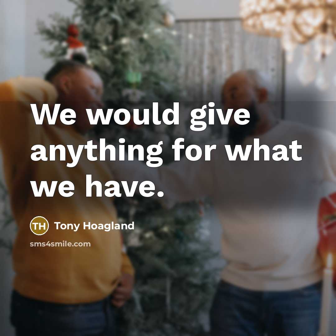 “We would give anything for what we have.…” quote by Tony Hoagland