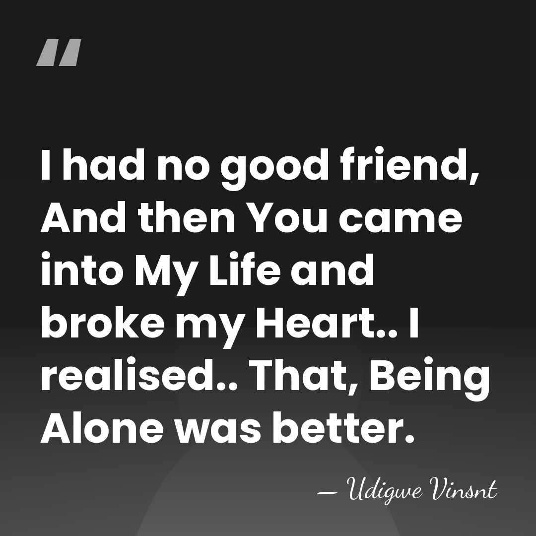 I had no good friend, And then You came into My Life&hellip; - Udigwe Vinsnt