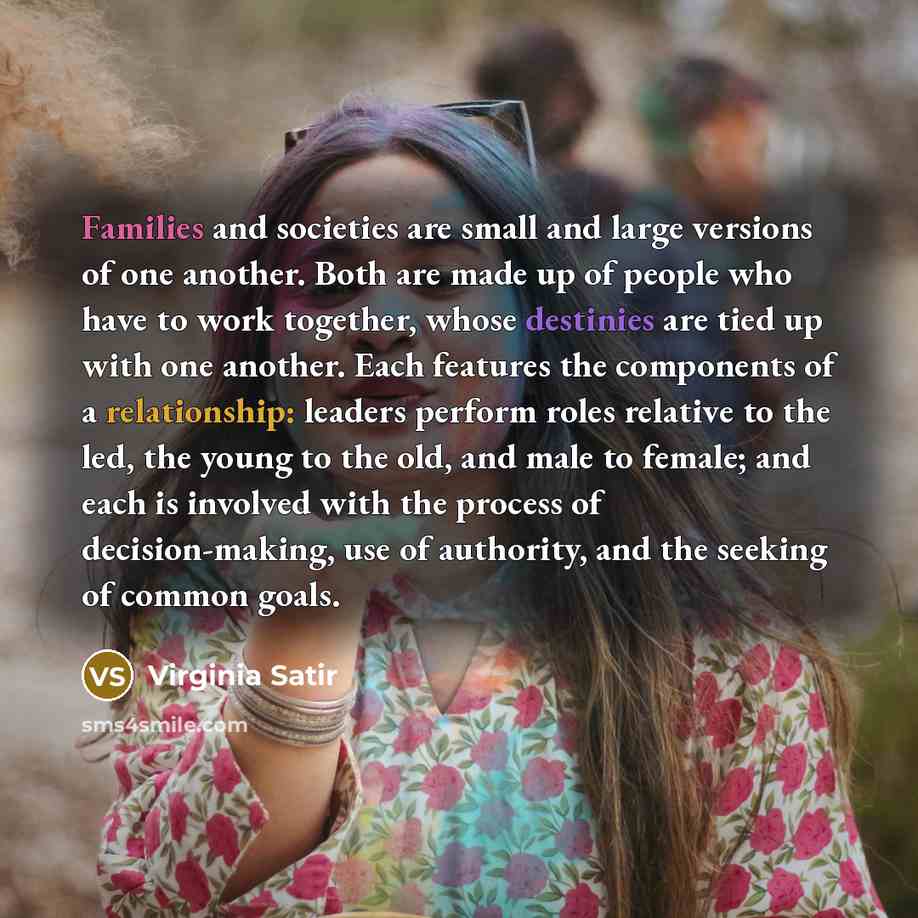 “Families and societies are small and large versions of one…” quote by Virginia Satir