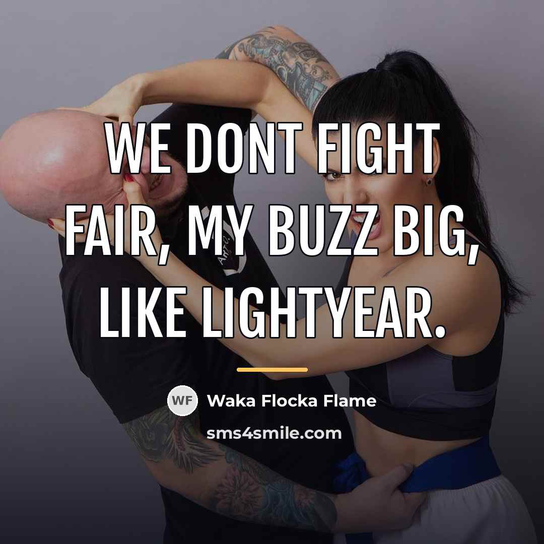 “We dont fight fair, my buzz big, like Lightyear.…” quote by Waka Flocka Flame