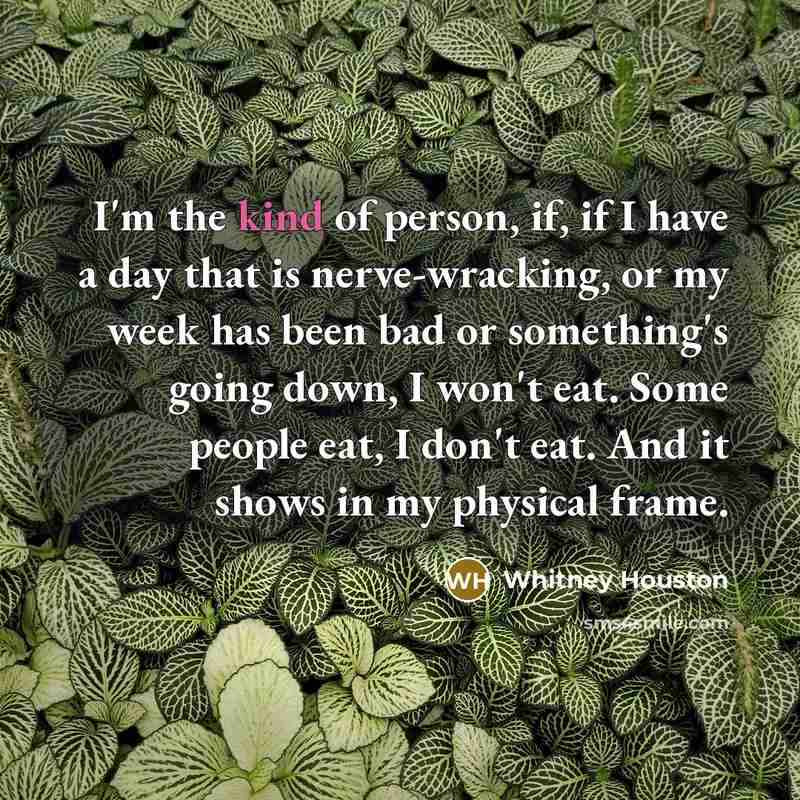 “I'm the kind of person, if, if I have a…” quote by Whitney Houston