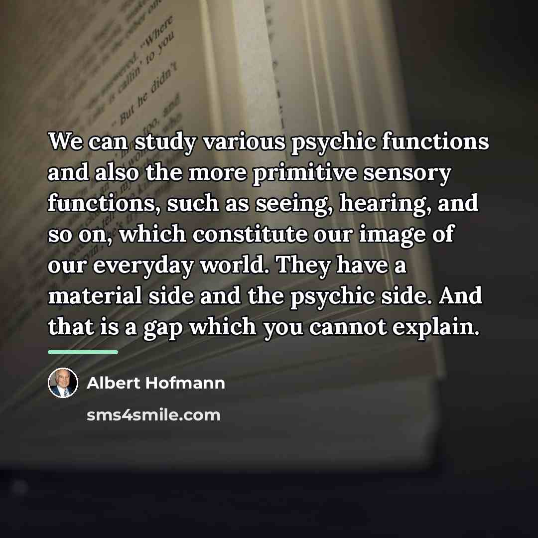 “We can study various psychic functions and also the more…” quote by Albert Hofmann