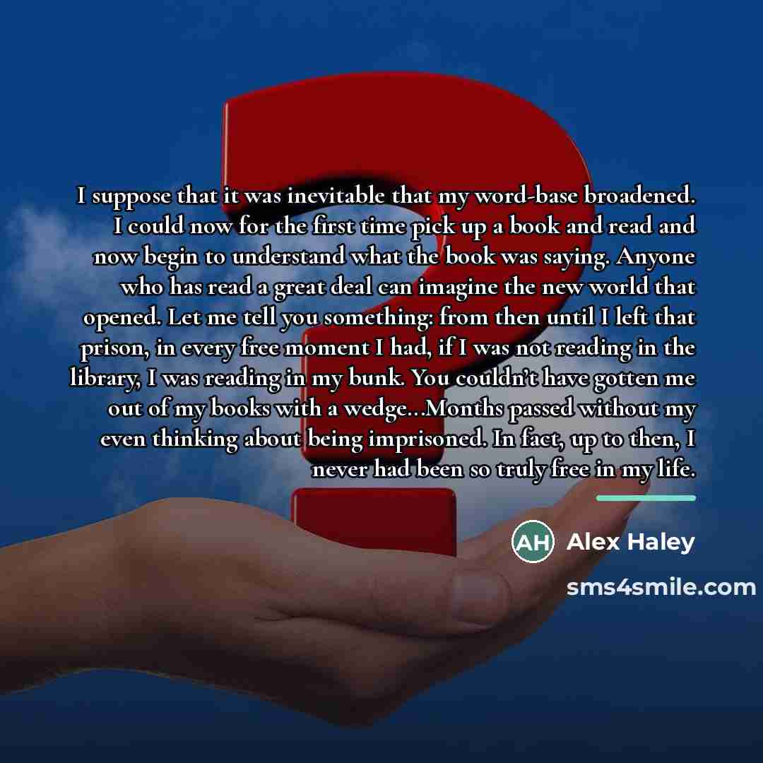 “I suppose that it was inevitable that my word-base broadened.…” quote by Alex Haley