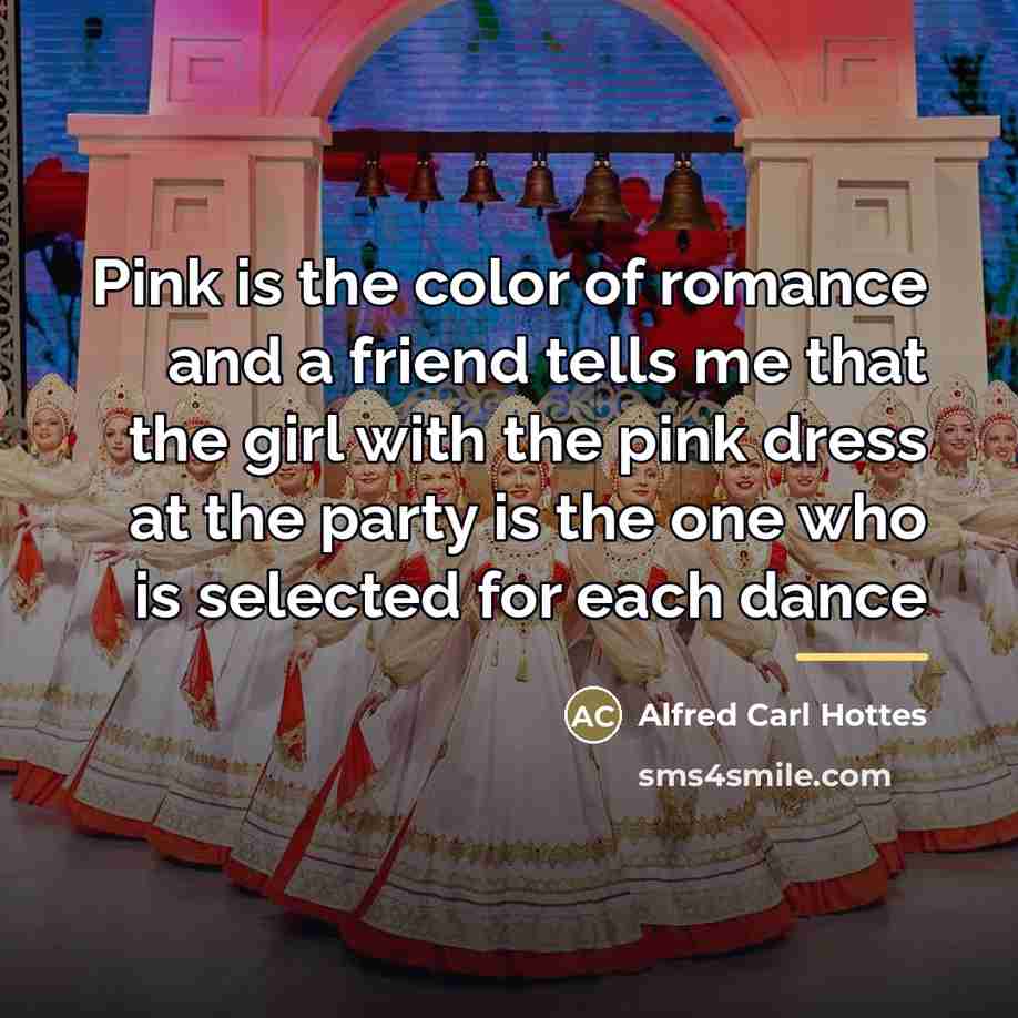 “Pink is the color of romance and a friend tells…” quote by Alfred Carl Hottes