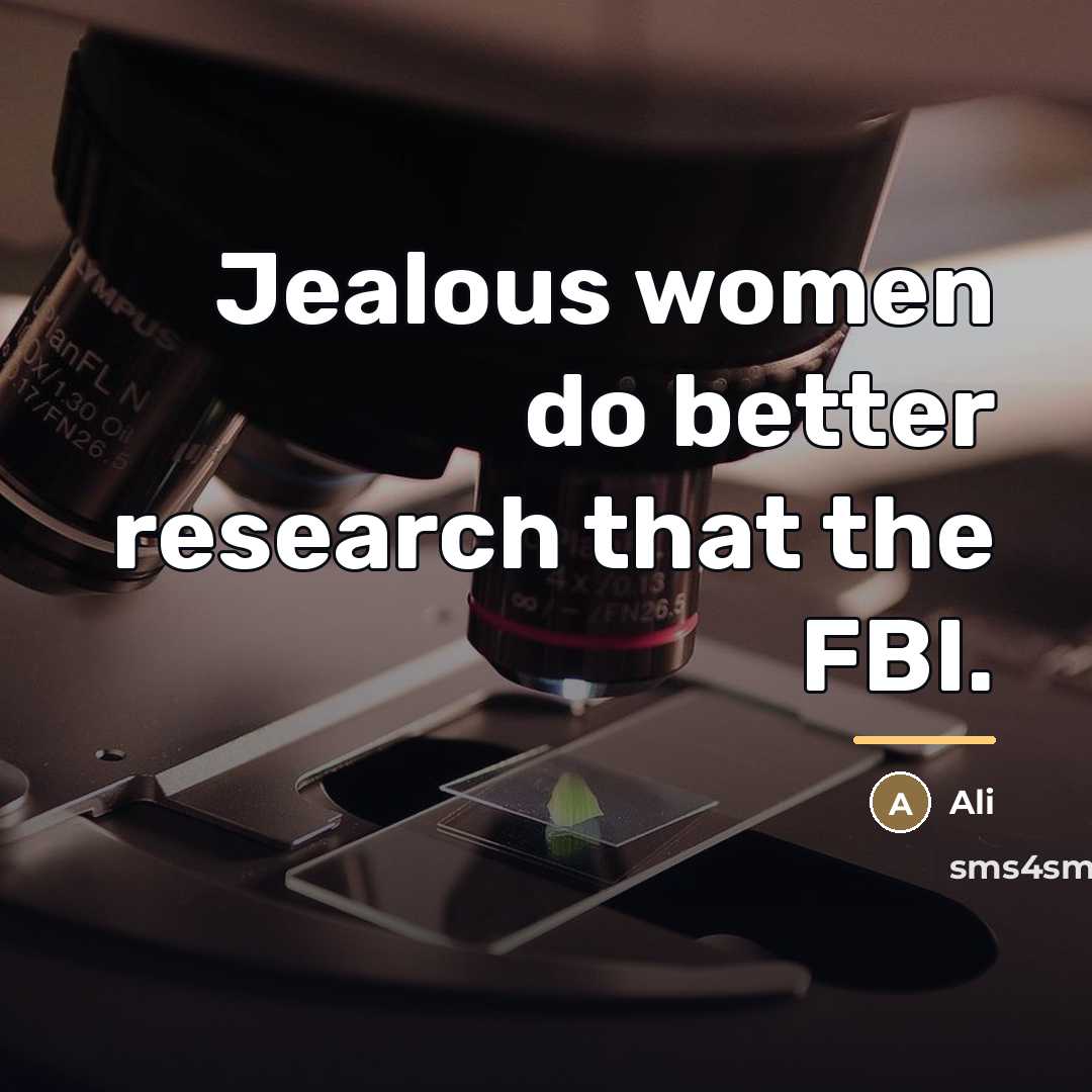 “Jealous women do better research that the FBI.…” quote by Ali