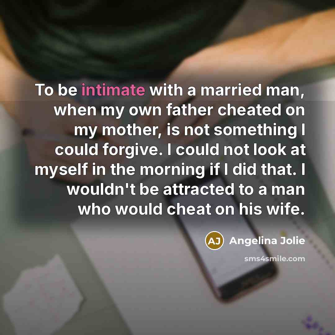 “To be intimate with a married man, when my own…” quote by Angelina Jolie