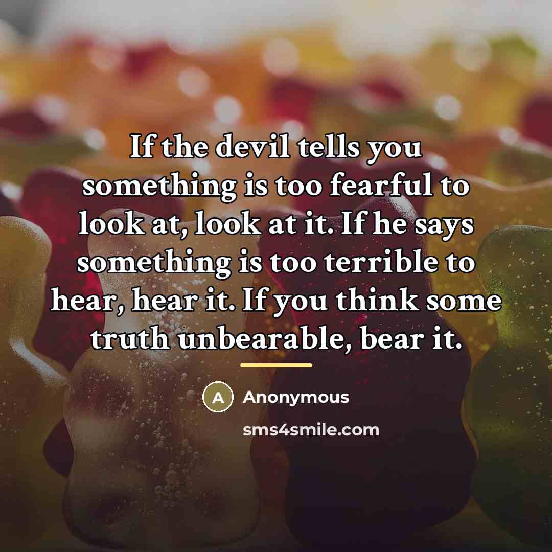 “If the devil tells you something is too fearful to…” quote by Anonymous