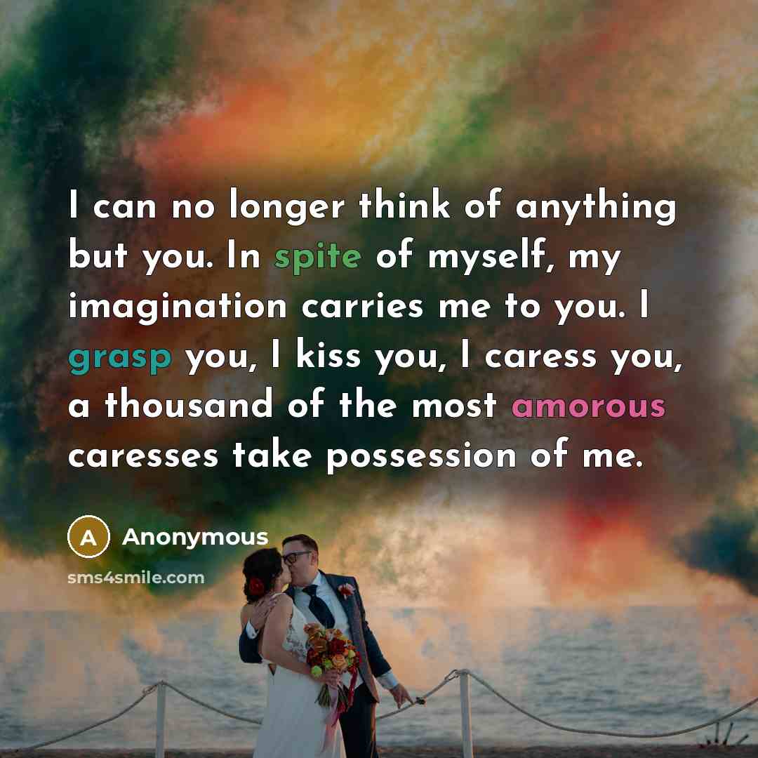 “I can no longer think of anything but you. In…” quote by Anonymous
