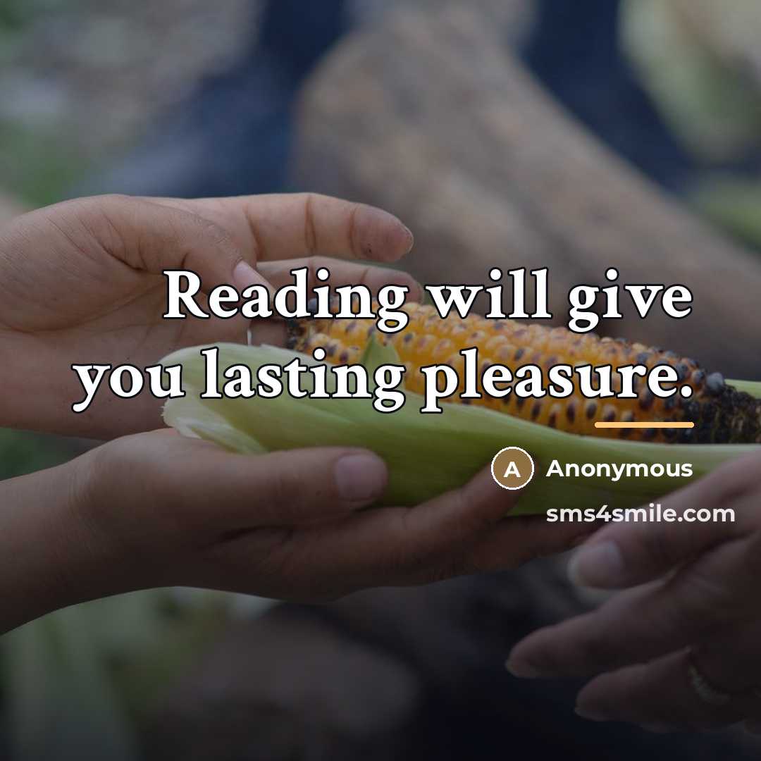 “Reading will give you lasting pleasure.…” quote by Anonymous