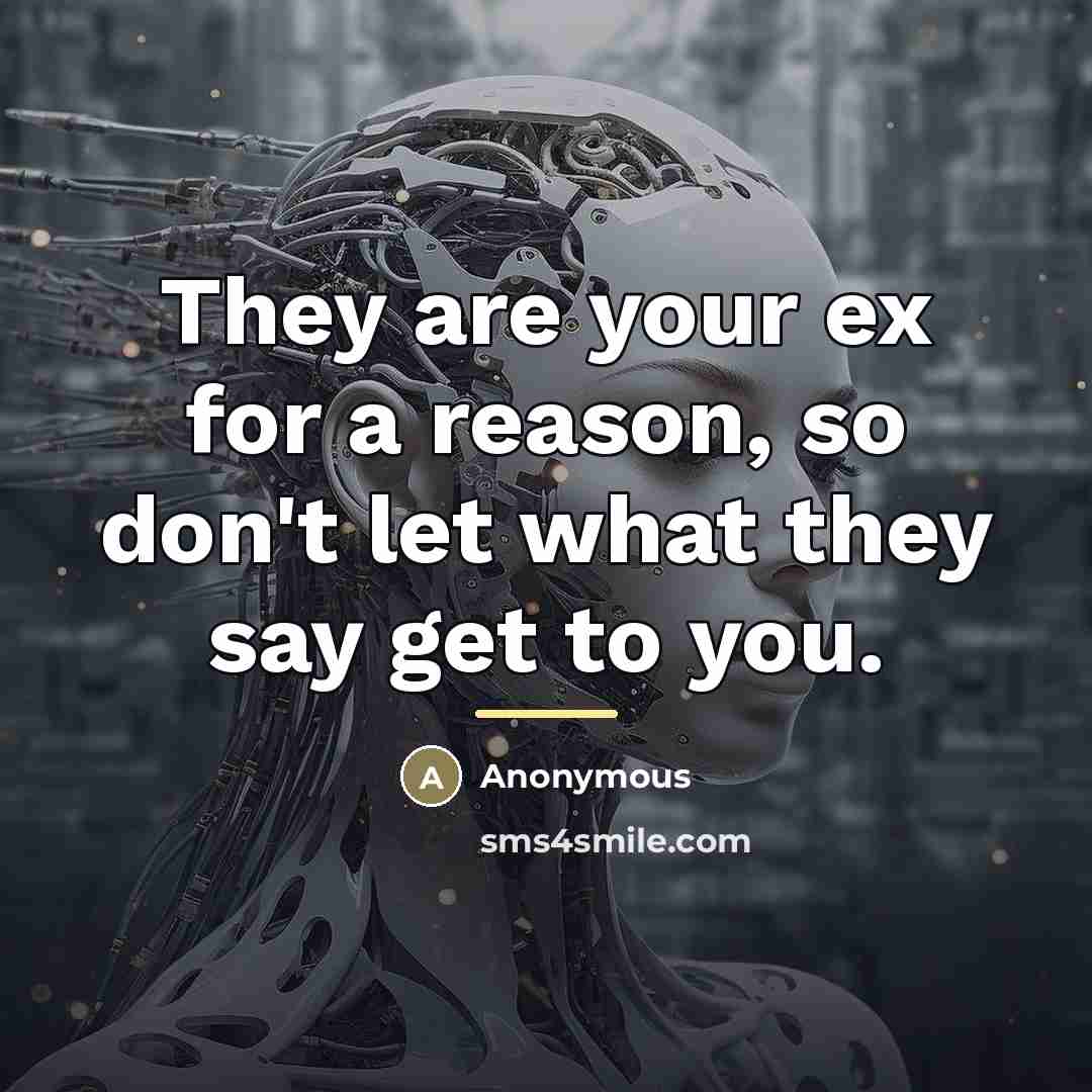 “They are your ex for a reason, so don't let…” quote by Anonymous