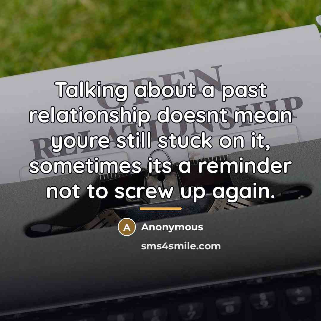“Talking about a past relationship doesnt mean youre still stuck…” quote by Anonymous