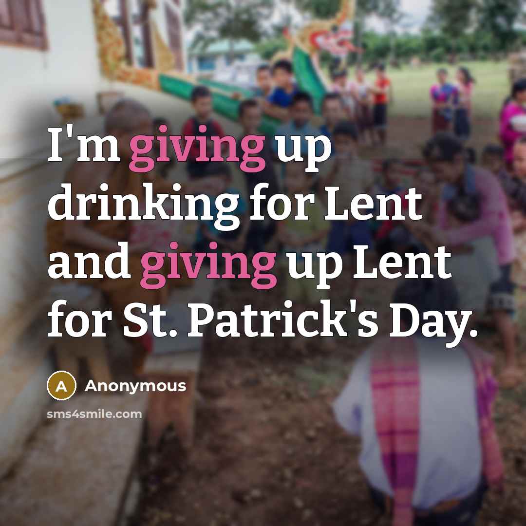 “I'm giving up drinking for Lent and giving up Lent…” quote by Anonymous