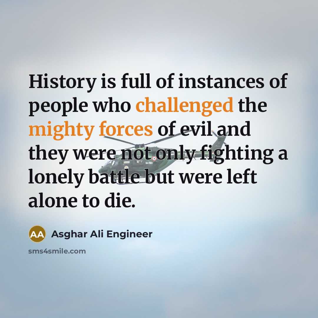 “History is full of instances of people who challenged the…” quote by Asghar Ali Engineer