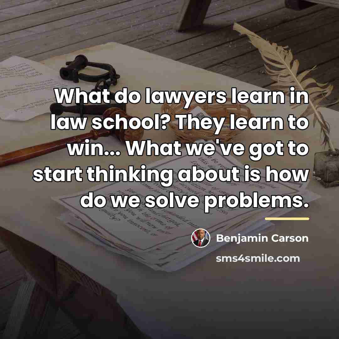 “What do lawyers learn in law school? They learn to…” quote by Benjamin Carson