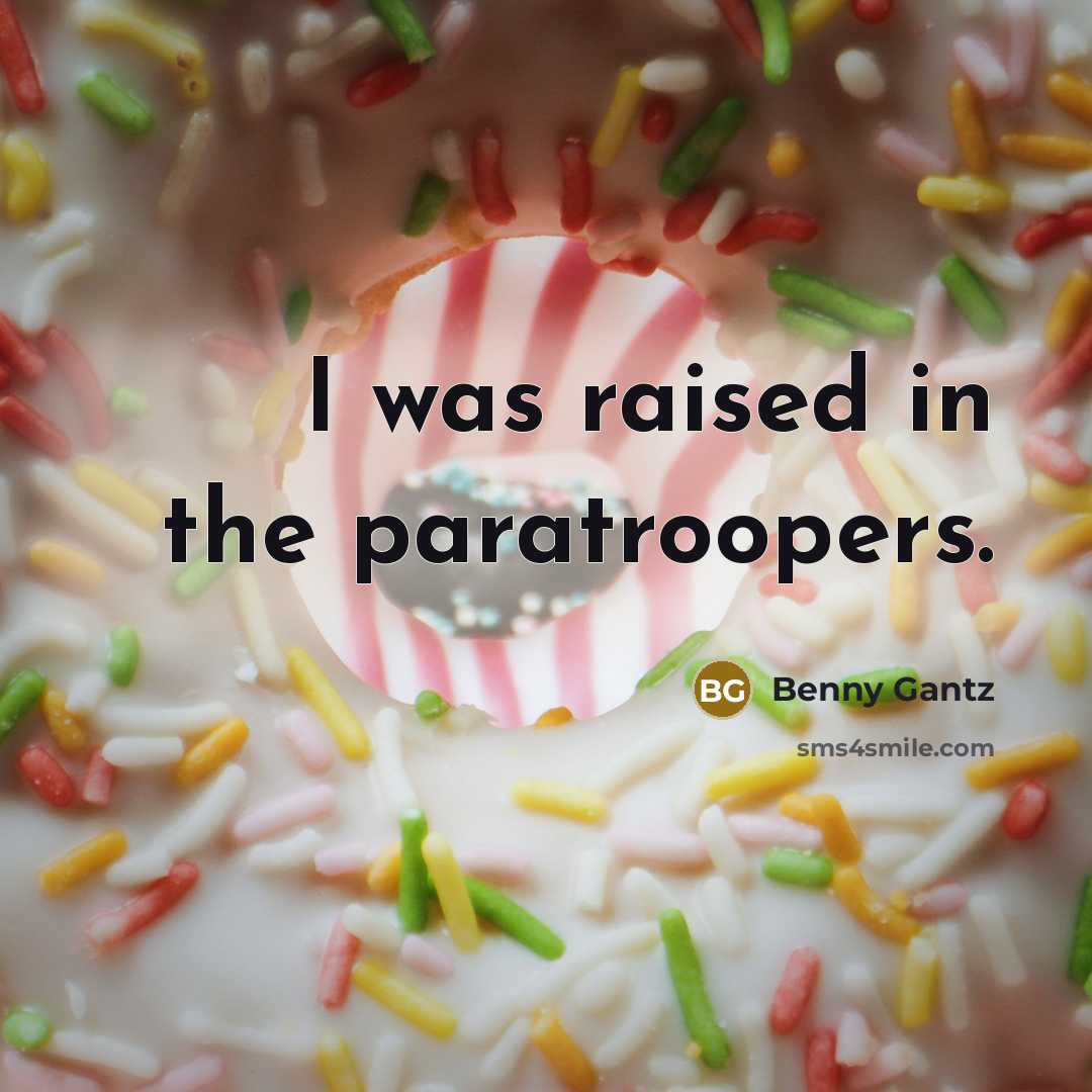 “I was raised in the paratroopers.…” quote by Benny Gantz