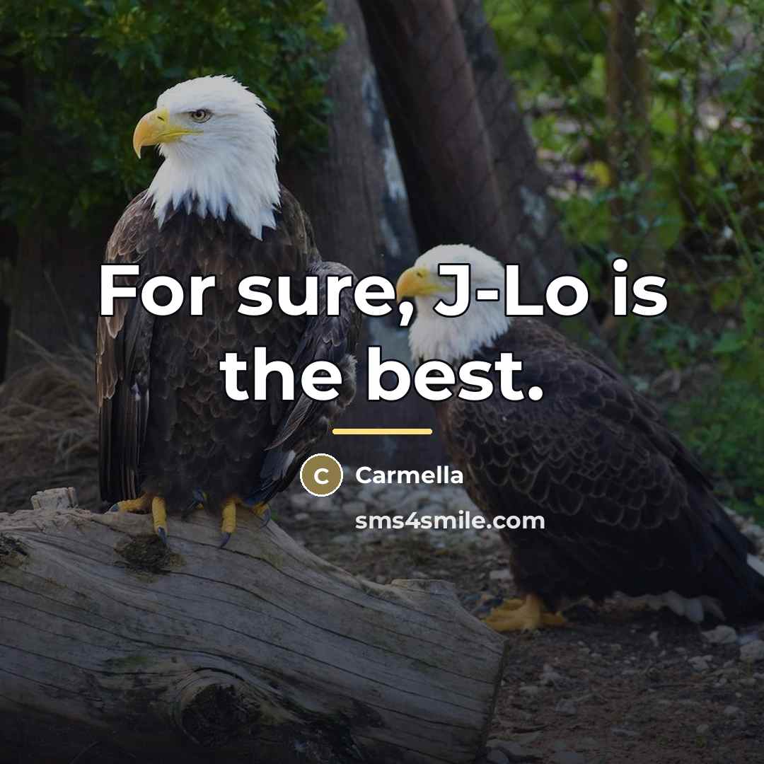 “For sure, J-Lo is the best.…” quote by Carmella