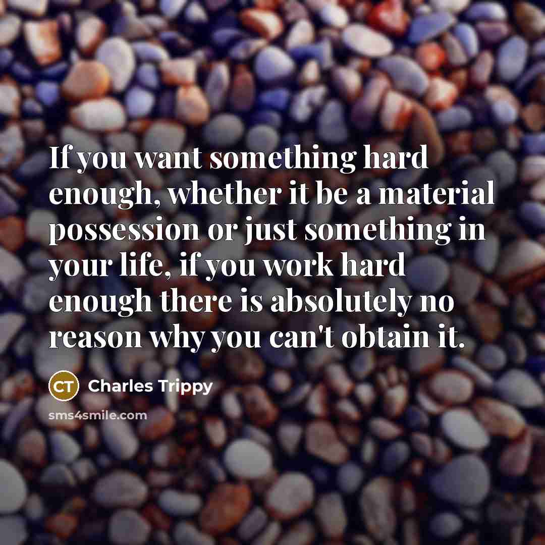 “If you want something hard enough, whether it be a…” quote by Charles Trippy