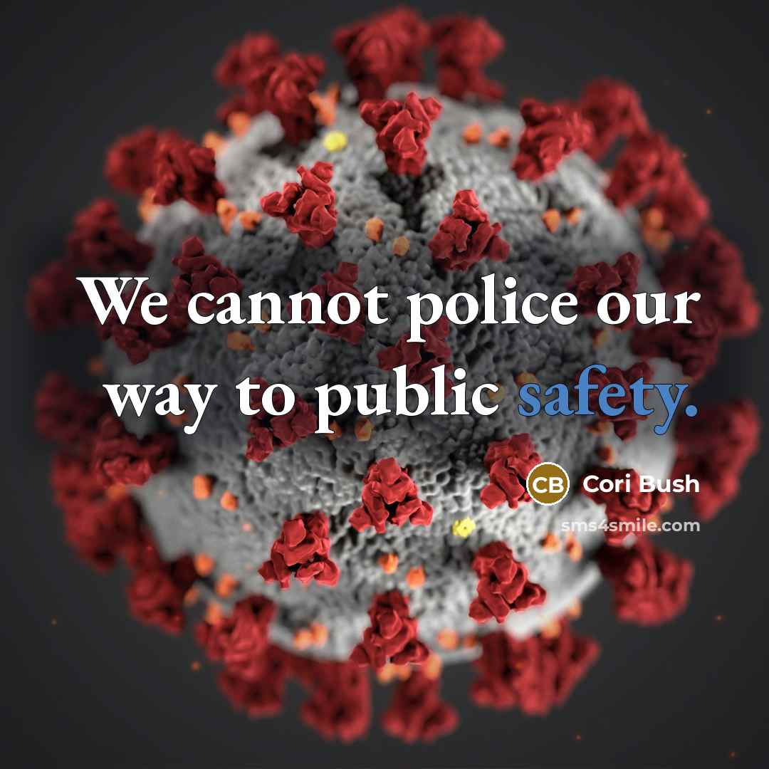 “We cannot police our way to public safety.…” quote by Cori Bush
