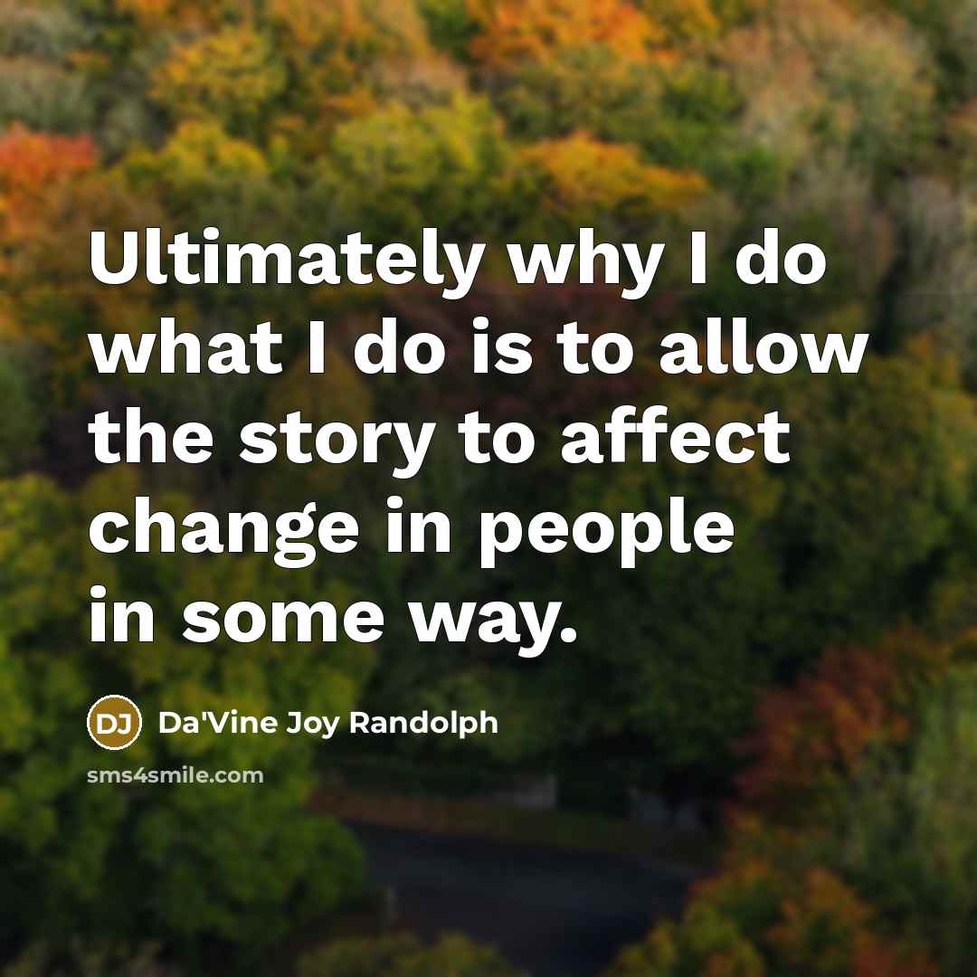 “Ultimately why I do what I do is to allow…” quote by Da'Vine Joy Randolph