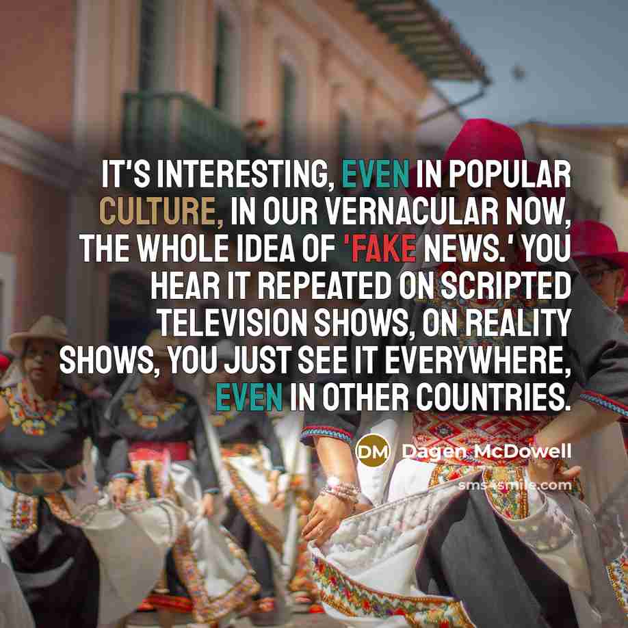 “It's interesting, even in popular culture, in our vernacular now,…” quote by Dagen McDowell