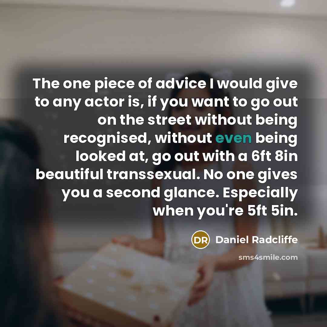 “The one piece of advice I would give to any…” quote by Daniel Radcliffe