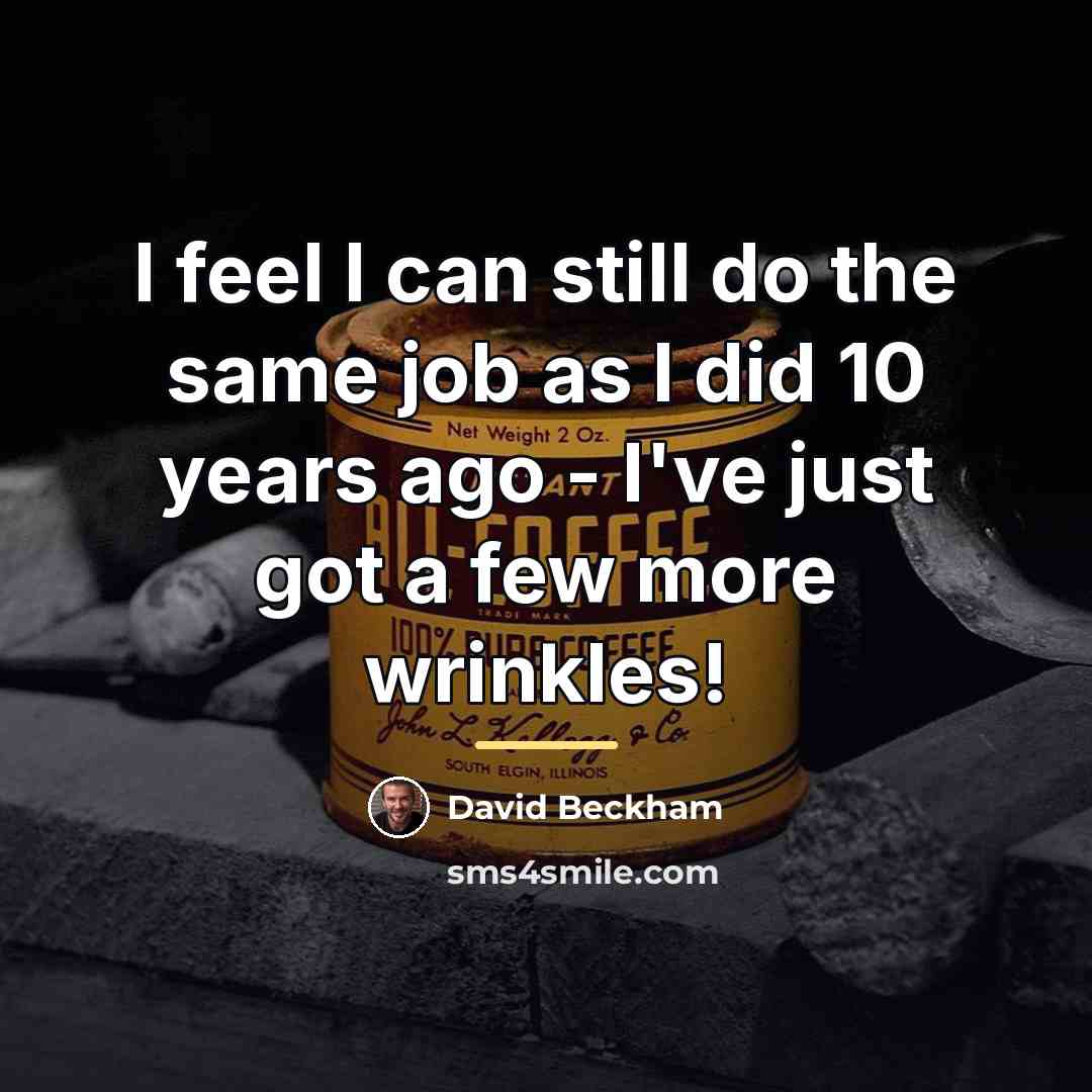 “I feel I can still do the same job as…” quote by David Beckham