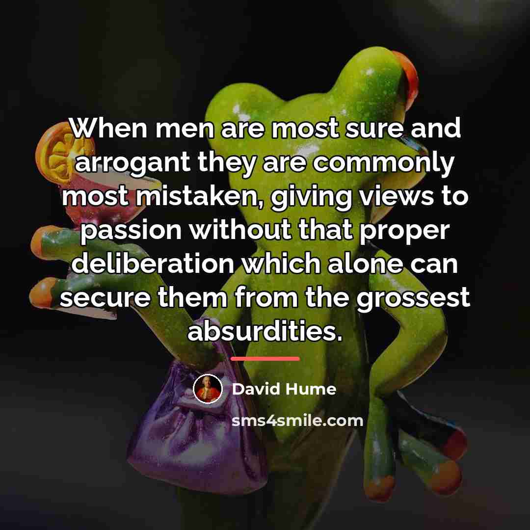 “When men are most sure and arrogant they are commonly…” quote by David Hume