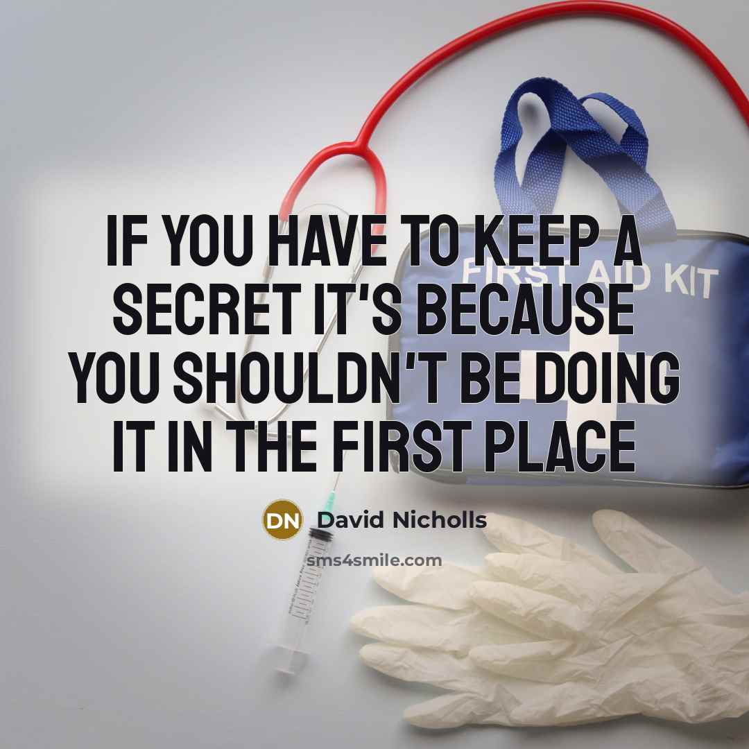 “If you have to keep a secret it's because you…” quote by David Nicholls