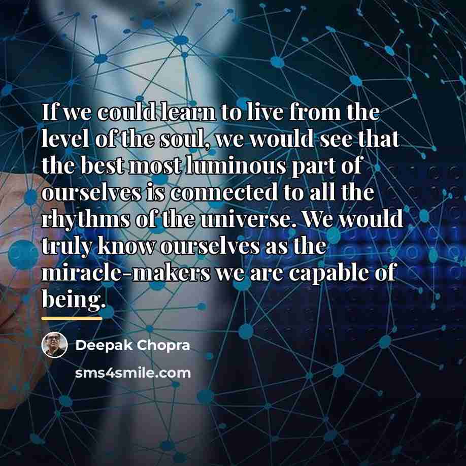 “If we could learn to live from the level of…” quote by Deepak Chopra