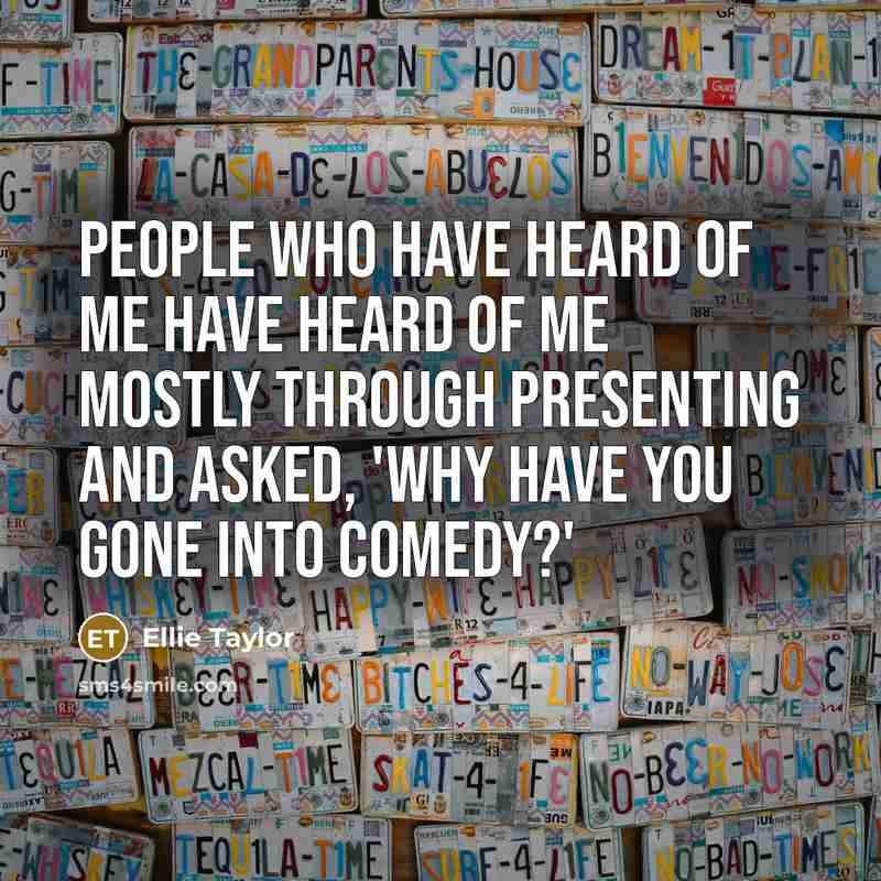 “People who have heard of me have heard of me…” quote by Ellie Taylor