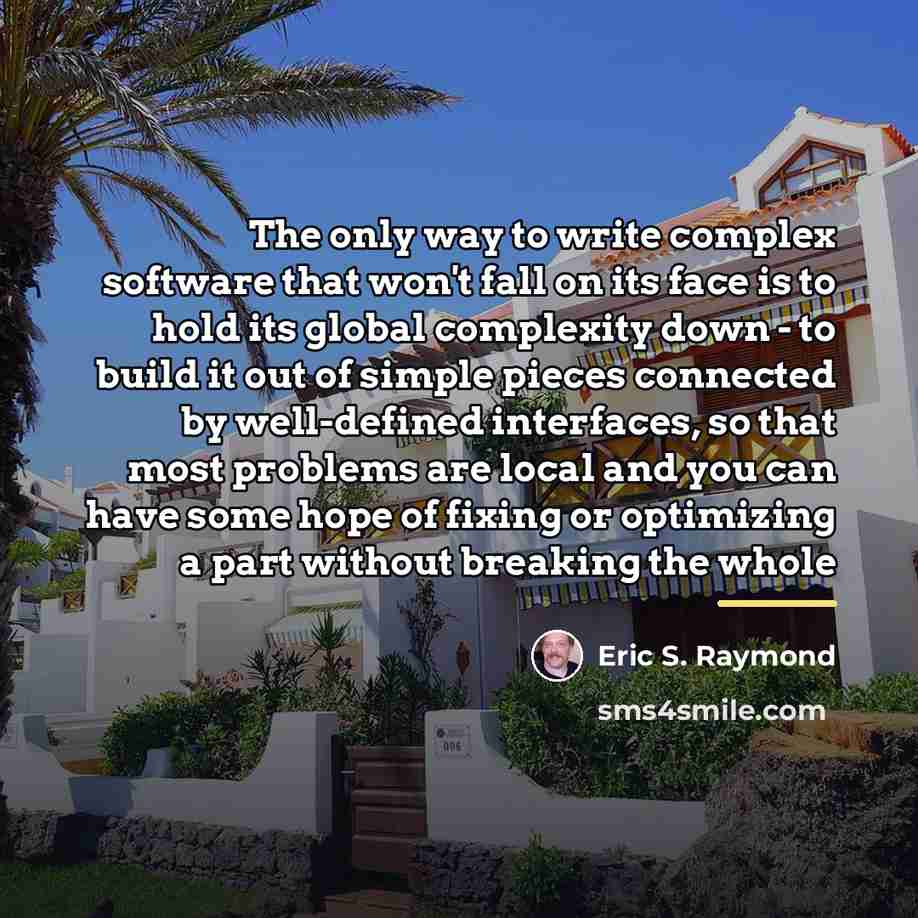 “The only way to write complex software that won't fall…” quote by Eric S. Raymond