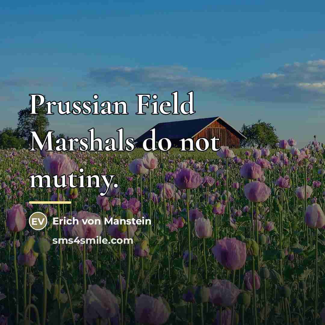 “Prussian Field Marshals do not mutiny.…” quote by Erich von Manstein