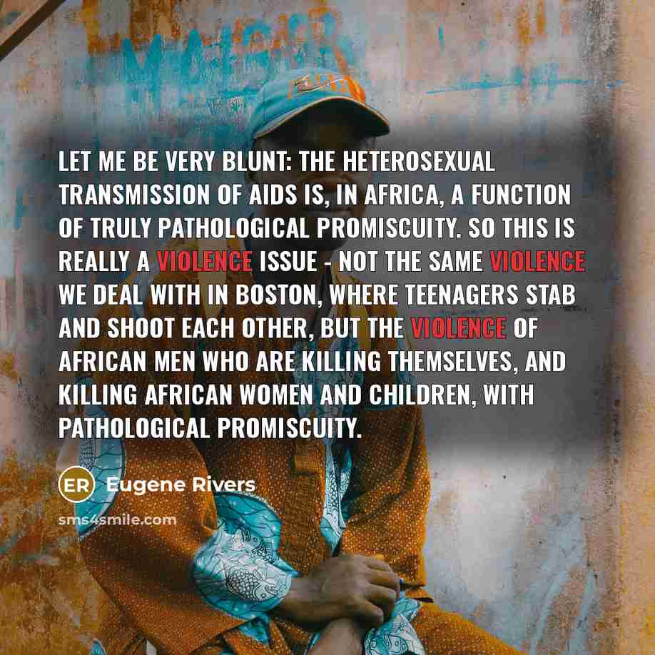 “Let me be very blunt: the heterosexual transmission of AIDS…” quote by Eugene Rivers