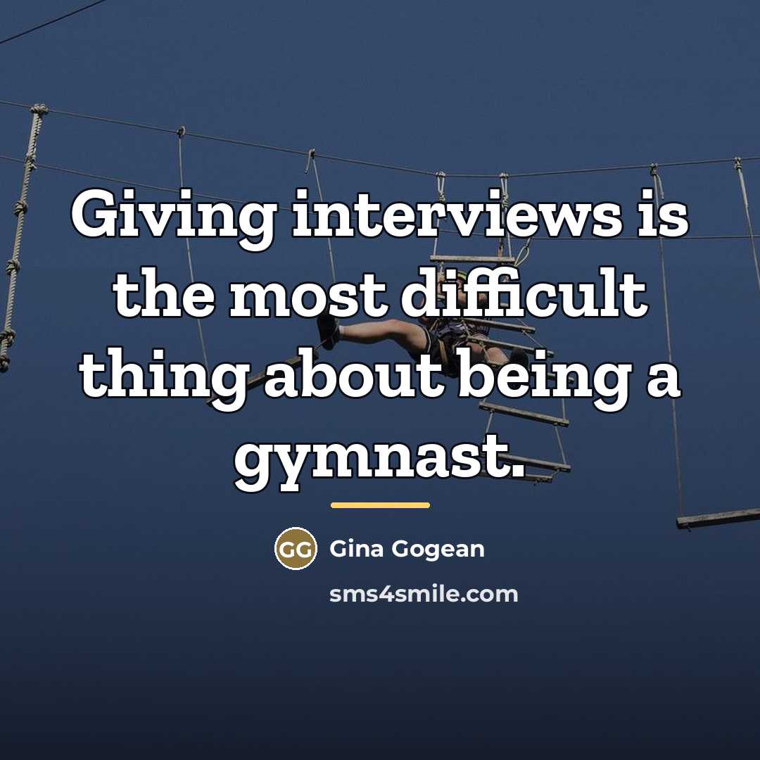 “Giving interviews is the most difficult thing about being a…” quote by Gina Gogean