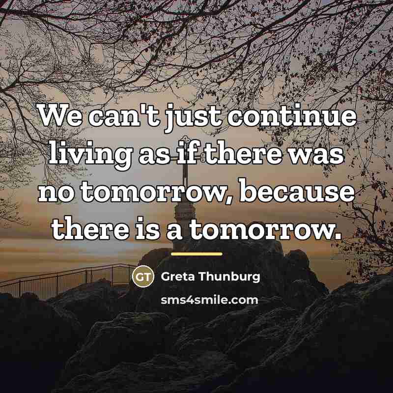 “We can't just continue living as if there was no…” quote by Greta Thunburg