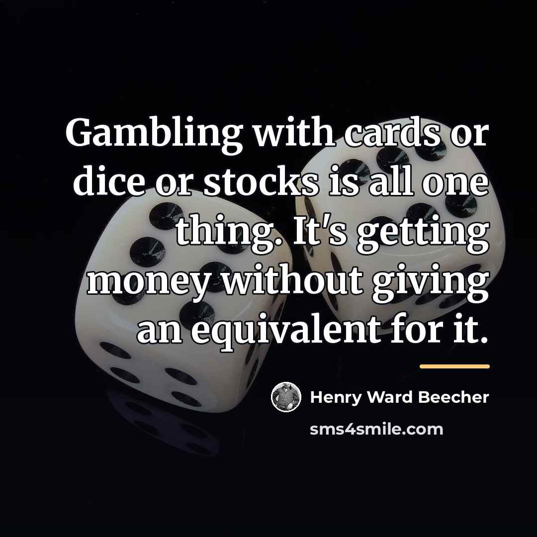 “Gambling with cards or dice or stocks is all one…” quote by Henry Ward Beecher
