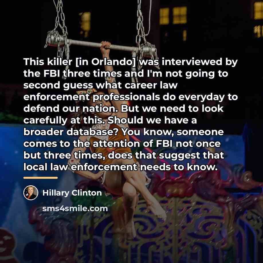 “This killer [in Orlando] was interviewed by the FBI three…” quote by Hillary Clinton