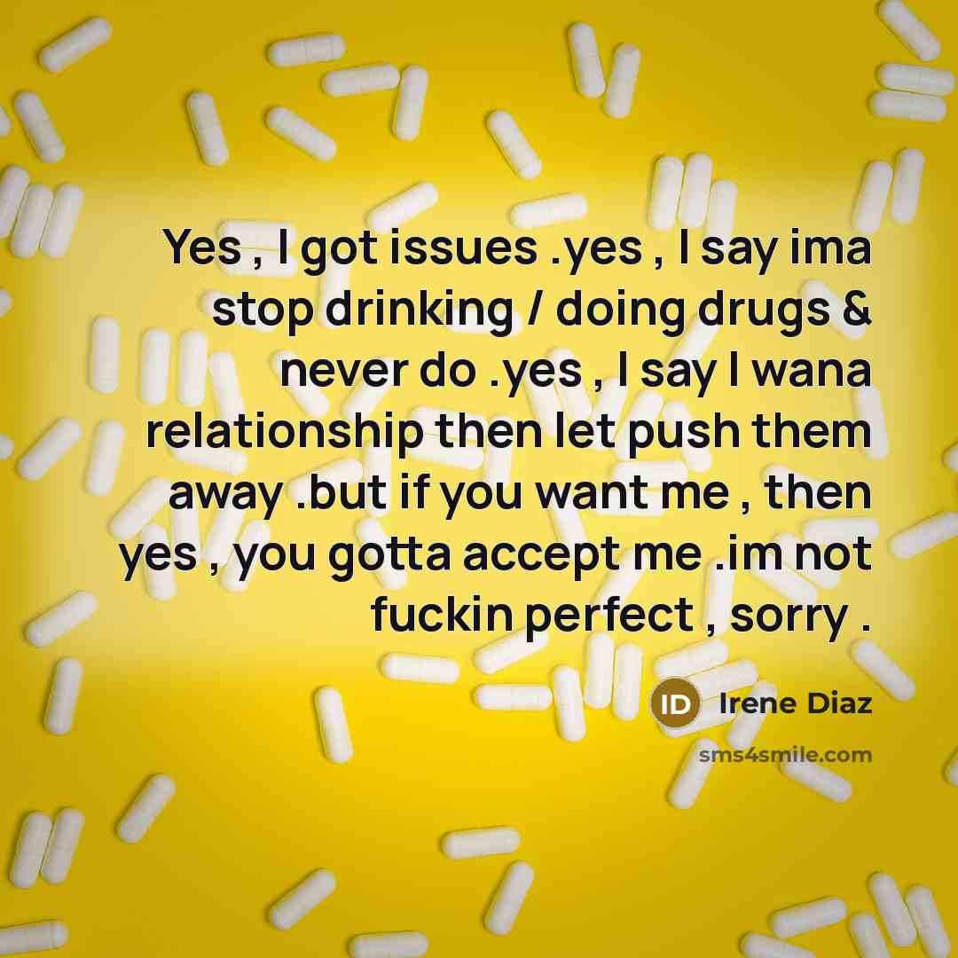 “Yes , I got issues .yes , I say ima…” quote by Irene Diaz