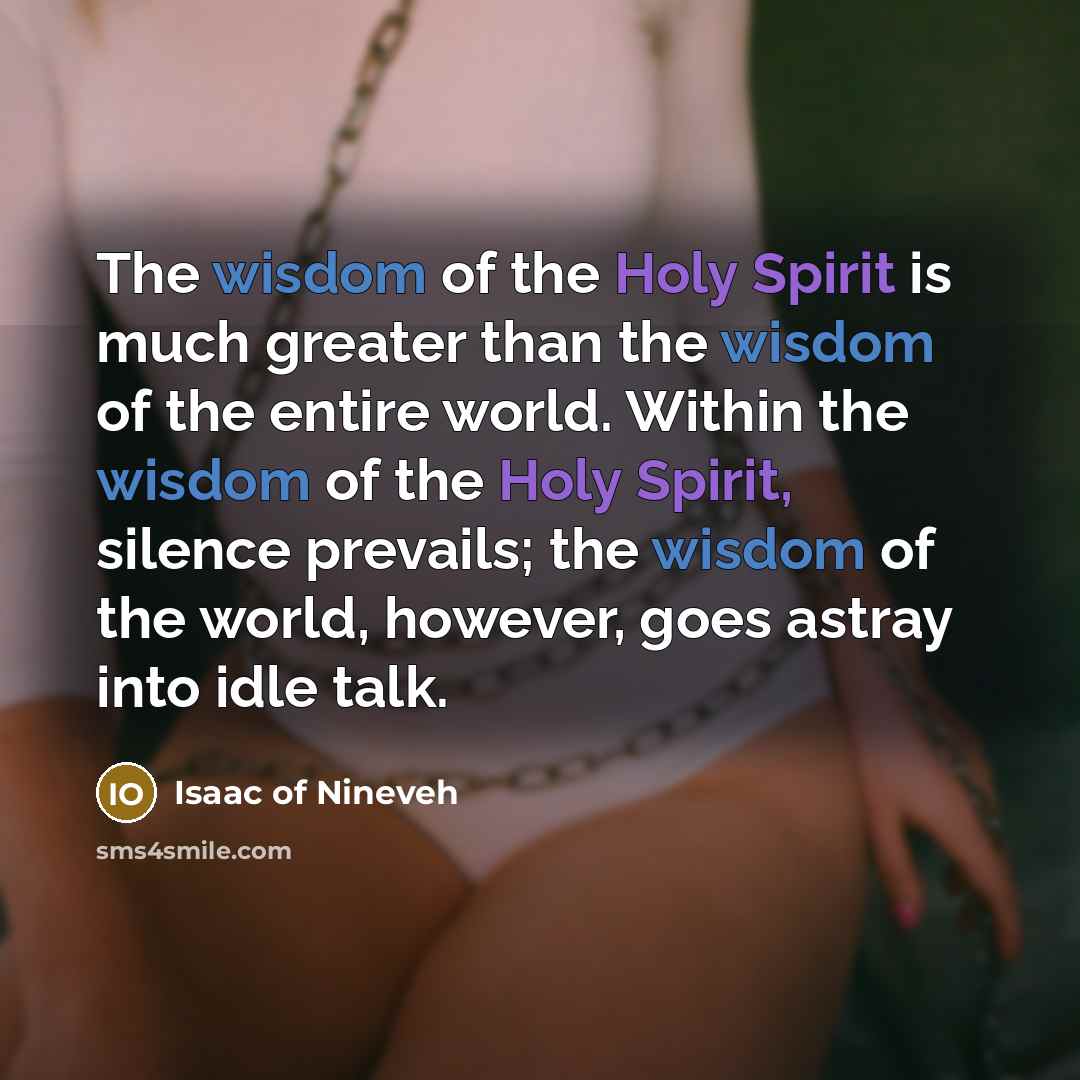 “The wisdom of the Holy Spirit is much greater than…” quote by Isaac of Nineveh